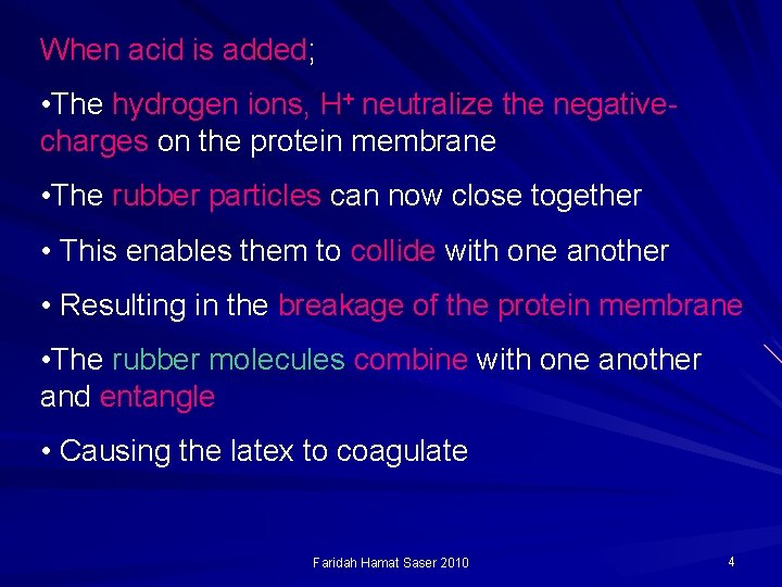 When acid is added; • The hydrogen ions, H+ neutralize the negativecharges on the