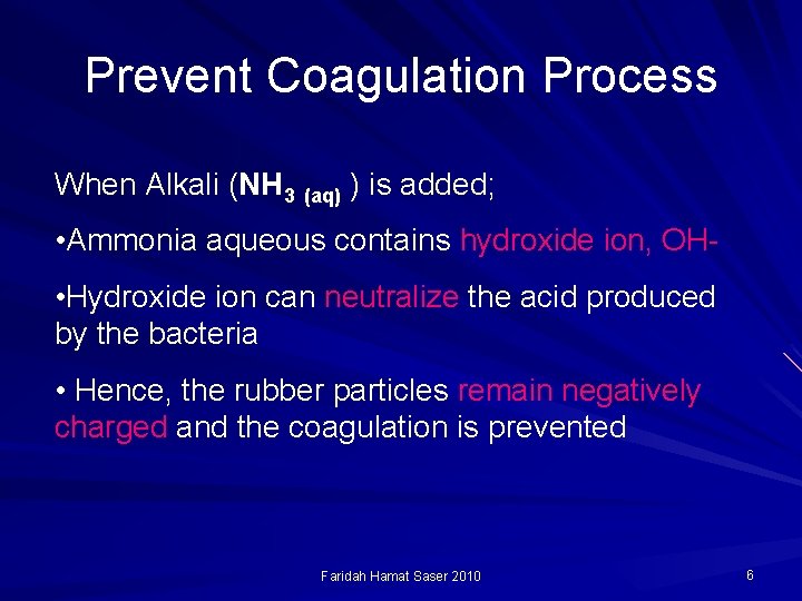 Prevent Coagulation Process When Alkali (NH 3 (aq) ) is added; • Ammonia aqueous