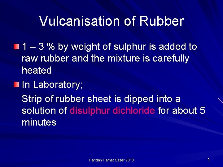 Vulcanisation of Rubber 1 – 3 % by weight of sulphur is added to