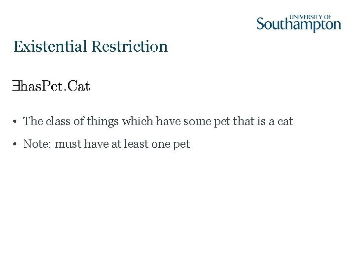 Existential Restriction • The class of things which have some pet that is a