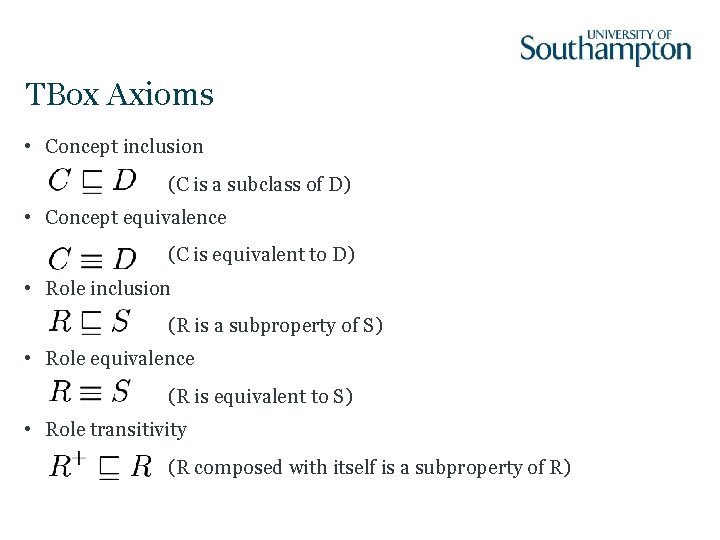TBox Axioms • Concept inclusion (C is a subclass of D) • Concept equivalence