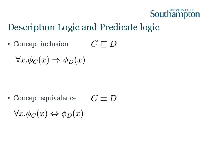 Description Logic and Predicate logic • Concept inclusion • Concept equivalence 