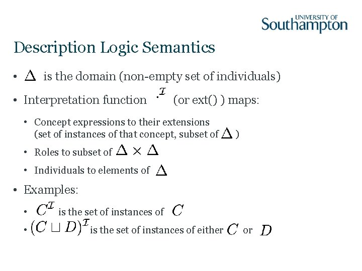 Description Logic Semantics • is the domain (non-empty set of individuals) • Interpretation function