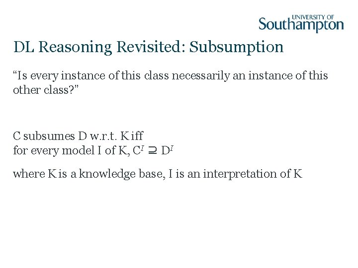 DL Reasoning Revisited: Subsumption “Is every instance of this class necessarily an instance of