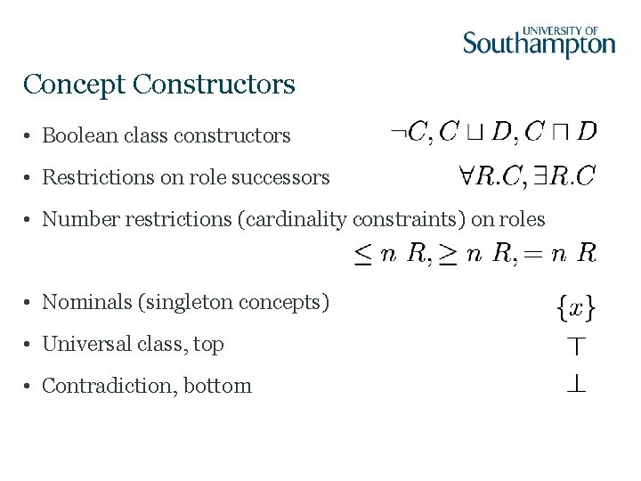 Concept Constructors • Boolean class constructors • Restrictions on role successors • Number restrictions
