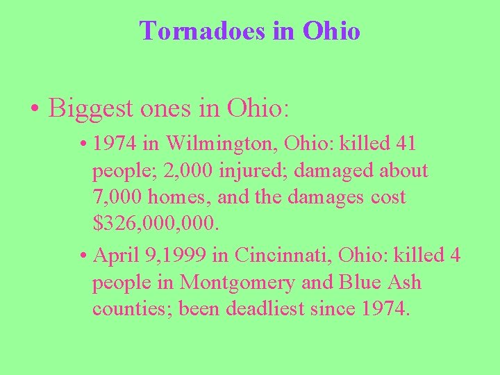 Tornadoes in Ohio • Biggest ones in Ohio: • 1974 in Wilmington, Ohio: killed