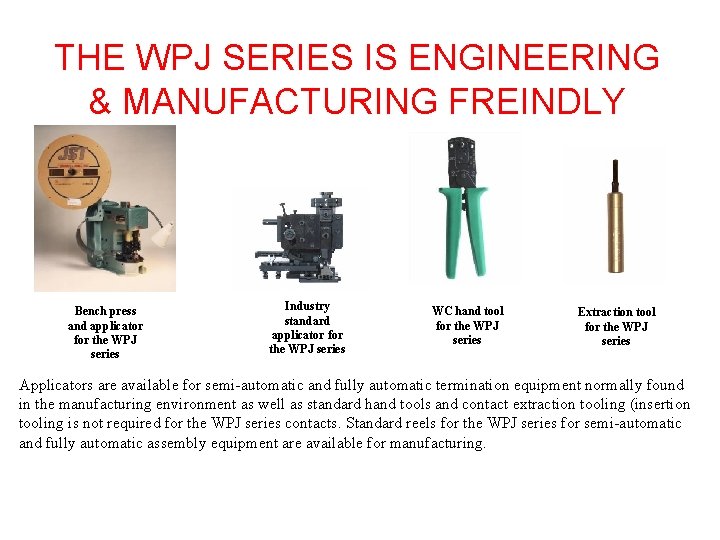 THE WPJ SERIES IS ENGINEERING & MANUFACTURING FREINDLY Bench press and applicator for the