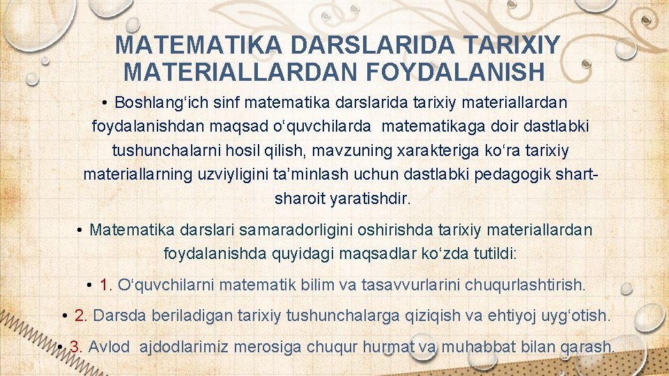 MATEMATIKA DARSLARIDA TARIXIY MATERIALLARDAN FOYDALANISH • Boshlang‘ich sinf matematika darslarida tarixiy materiallardan foydalanishdan maqsad