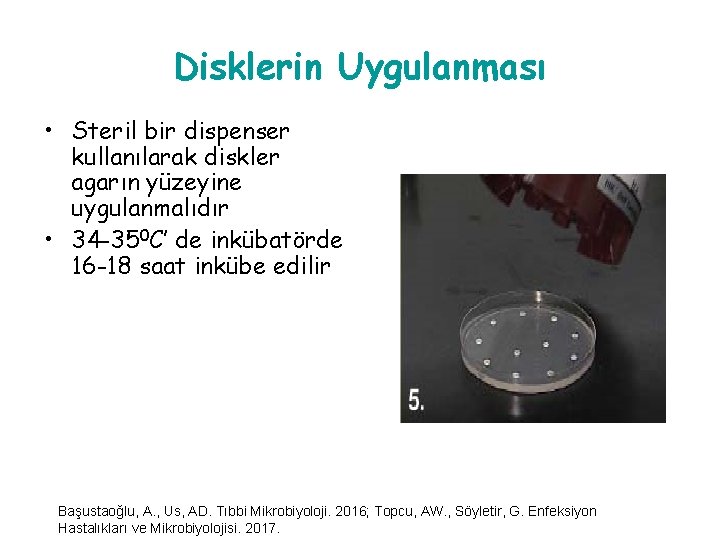 Disklerin Uygulanması • Steril bir dispenser kullanılarak diskler agarın yüzeyine uygulanmalıdır • 34 -350