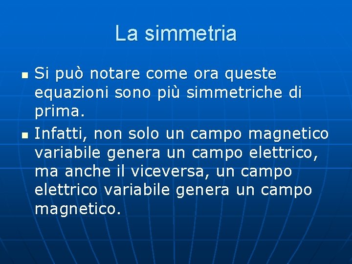 La simmetria n n Si può notare come ora queste equazioni sono più simmetriche