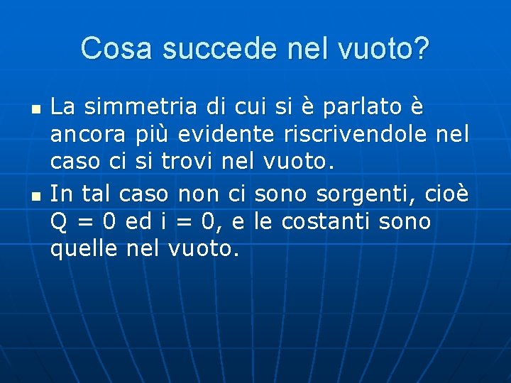 Cosa succede nel vuoto? n n La simmetria di cui si è parlato è