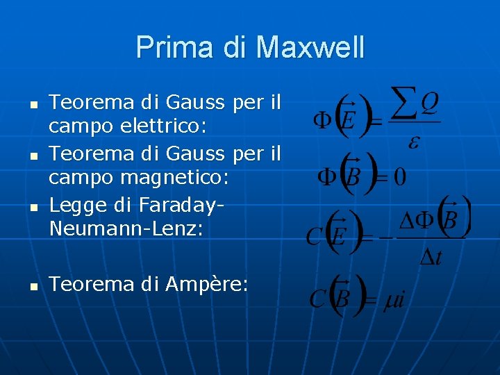Prima di Maxwell n n Teorema di Gauss per il campo elettrico: Teorema di