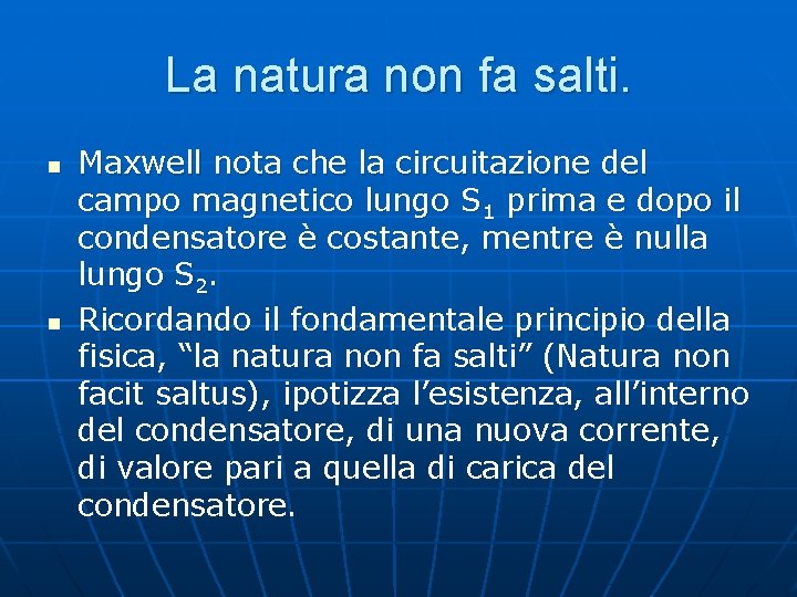 La natura non fa salti. n n Maxwell nota che la circuitazione del campo