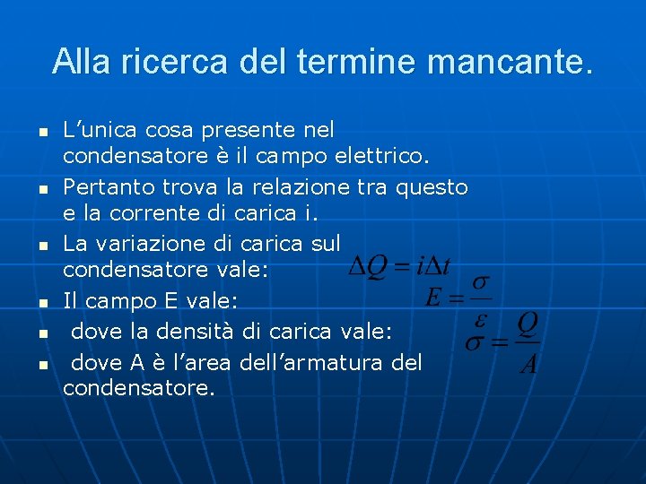 Alla ricerca del termine mancante. n n n L’unica cosa presente nel condensatore è