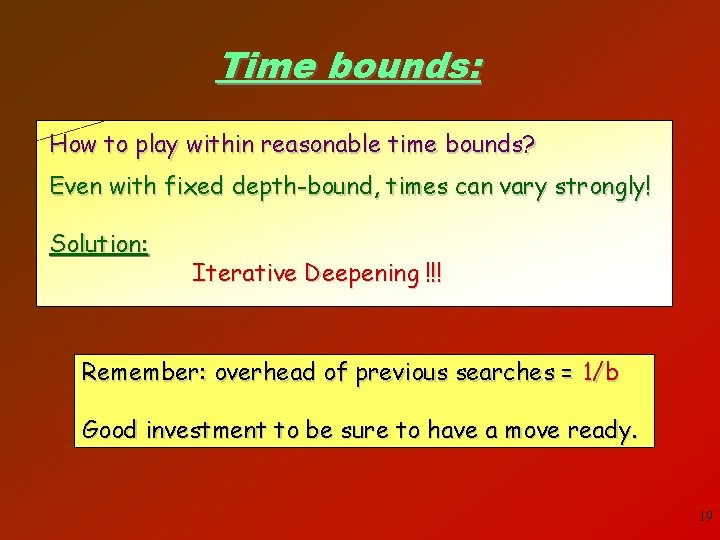 Time bounds: How to play within reasonable time bounds? Even with fixed depth-bound, times