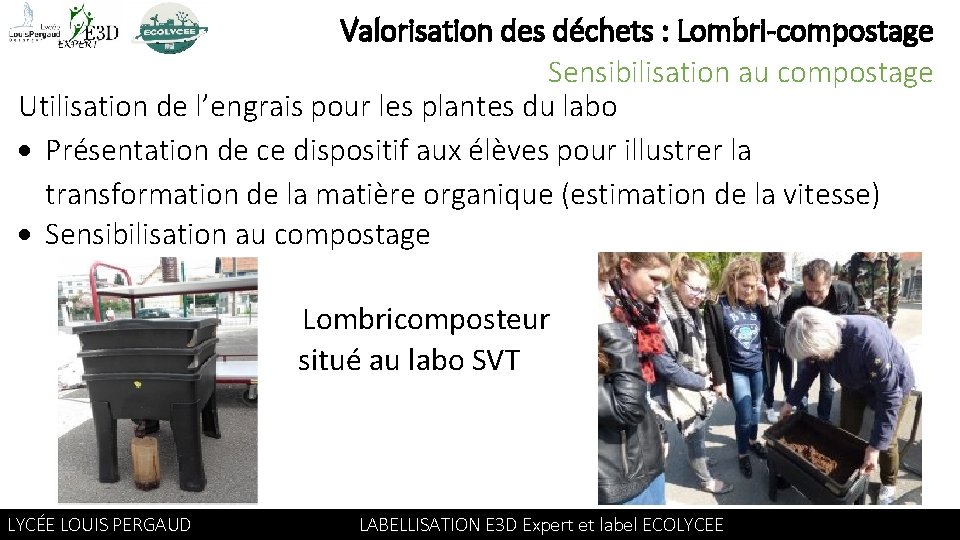Valorisation des déchets : Lombri-compostage Sensibilisation au compostage Utilisation de l’engrais pour les plantes