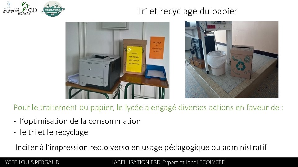 Tri et recyclage du papier Pour le traitement du papier, le lycée a engagé