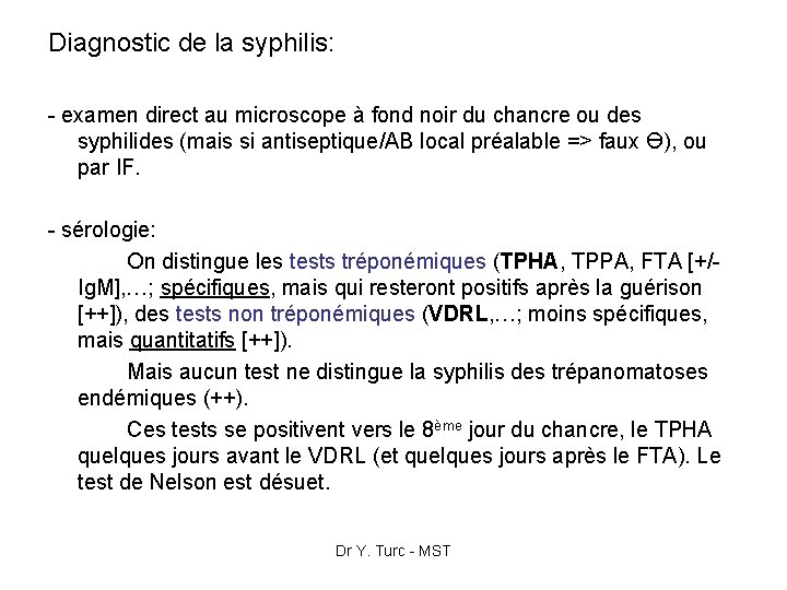 Diagnostic de la syphilis: - examen direct au microscope à fond noir du chancre