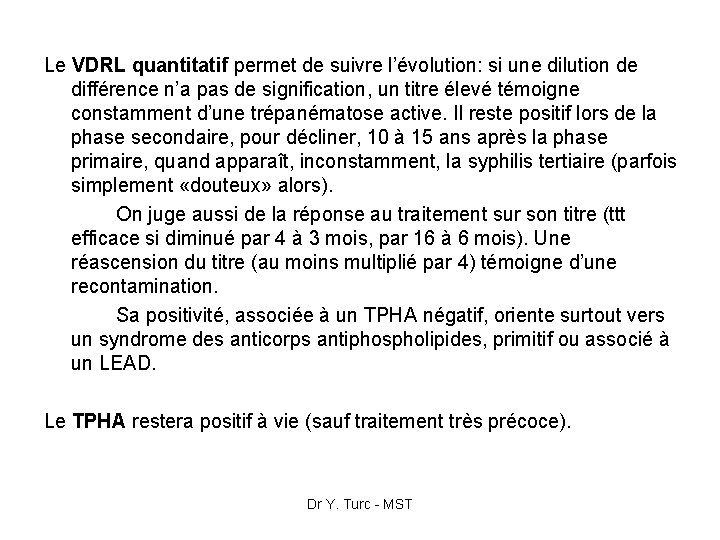 Le VDRL quantitatif permet de suivre l’évolution: si une dilution de différence n’a pas