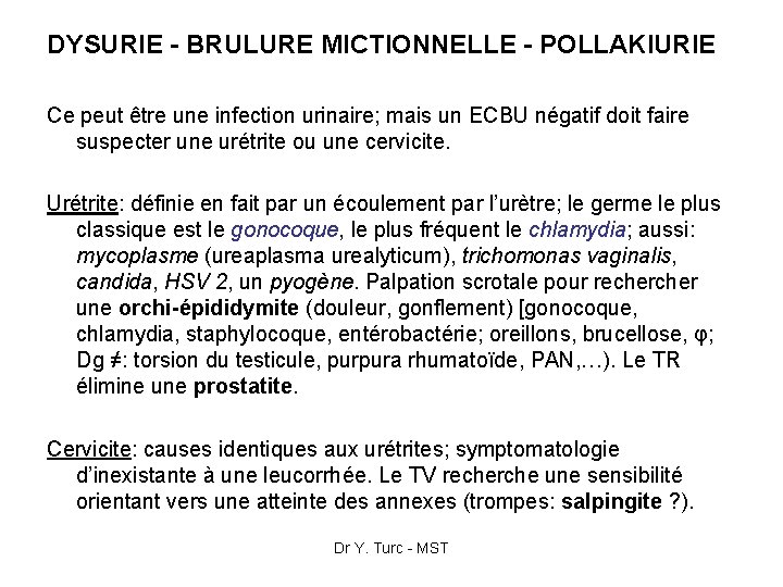 DYSURIE - BRULURE MICTIONNELLE - POLLAKIURIE Ce peut être une infection urinaire; mais un