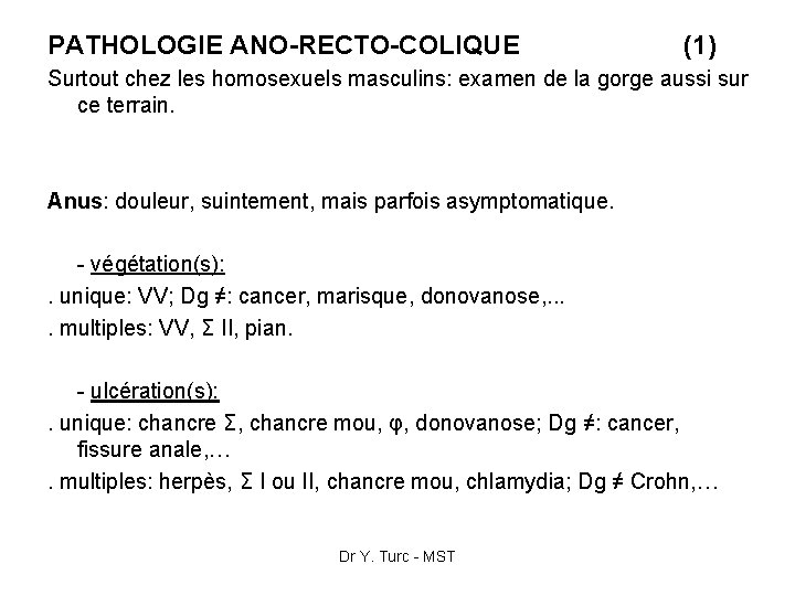 PATHOLOGIE ANO-RECTO-COLIQUE (1) Surtout chez les homosexuels masculins: examen de la gorge aussi sur