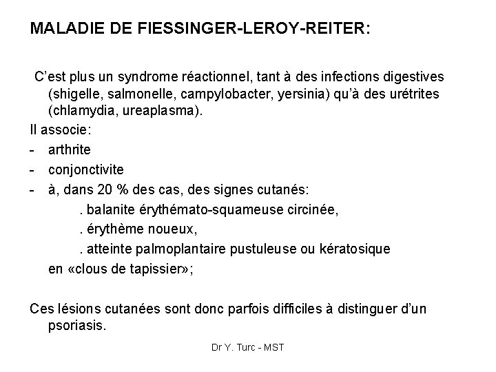 MALADIE DE FIESSINGER-LEROY-REITER: C’est plus un syndrome réactionnel, tant à des infections digestives (shigelle,