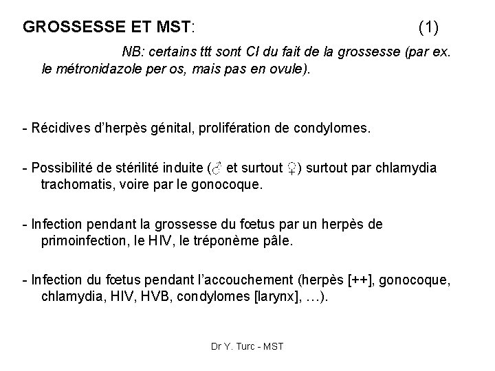 GROSSESSE ET MST: (1) NB: certains ttt sont CI du fait de la grossesse