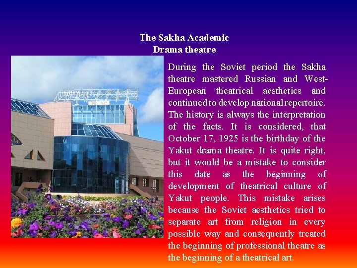 The Sakha Academic Drama theatre During the Soviet period the Sakha theatre mastered Russian