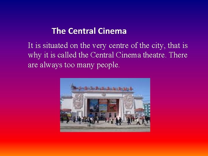 The Central Cinema It is situated on the very centre of the city, that