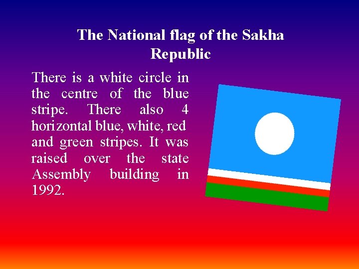 The National flag of the Sakha Republic There is a white circle in the