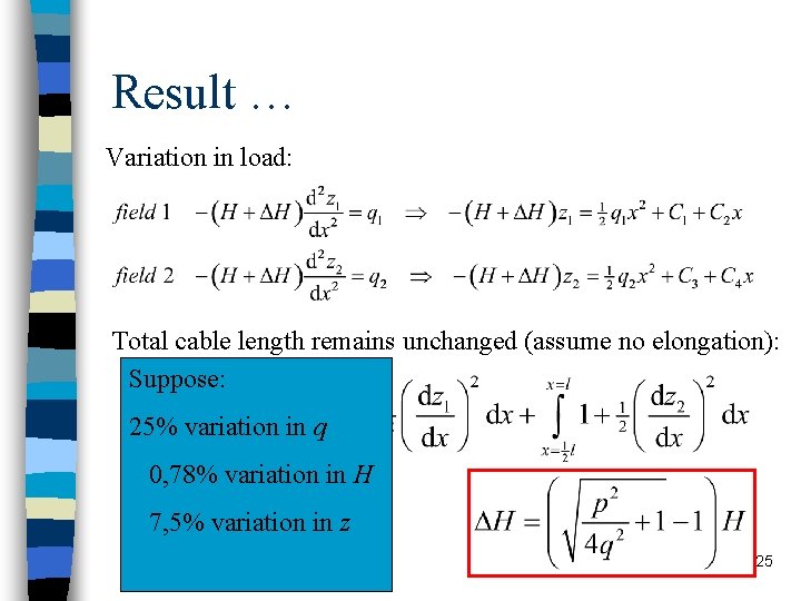 Result … Variation in load: Total cable length remains unchanged (assume no elongation): Suppose: