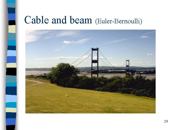 Cable and beam (Euler-Bernoulli) 29 