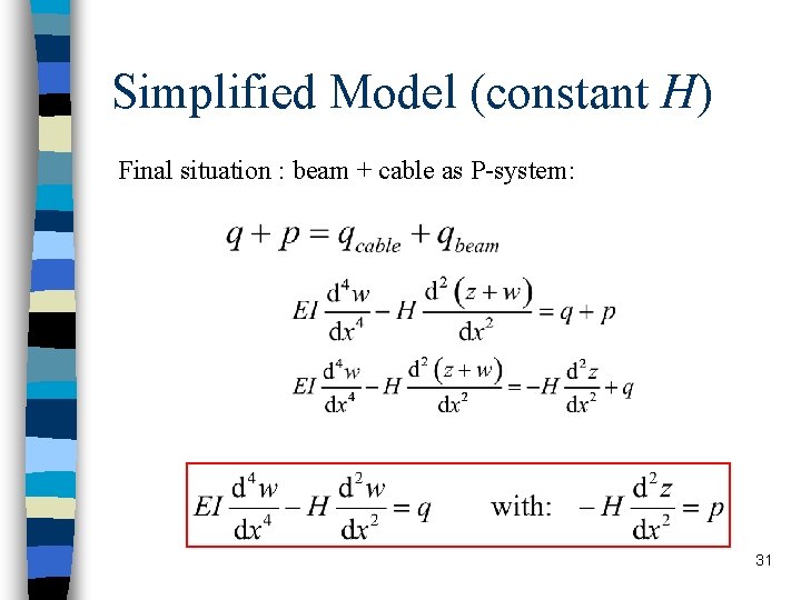 Simplified Model (constant H) Final situation : beam + cable as P-system: 31 