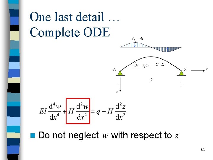 One last detail … Complete ODE n Do not neglect w with respect to