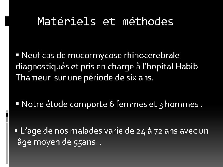 Matériels et méthodes Neuf cas de mucormycose rhinocerebrale diagnostiqués et pris en charge à