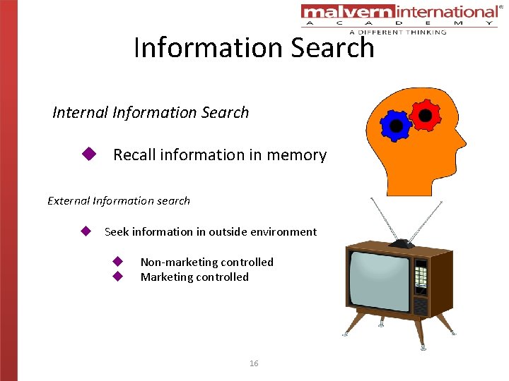 Information Search Internal Information Search u Recall information in memory External Information search u
