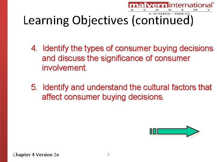 Learning Objectives (continued) 4. Identify the types of consumer buying decisions and discuss the