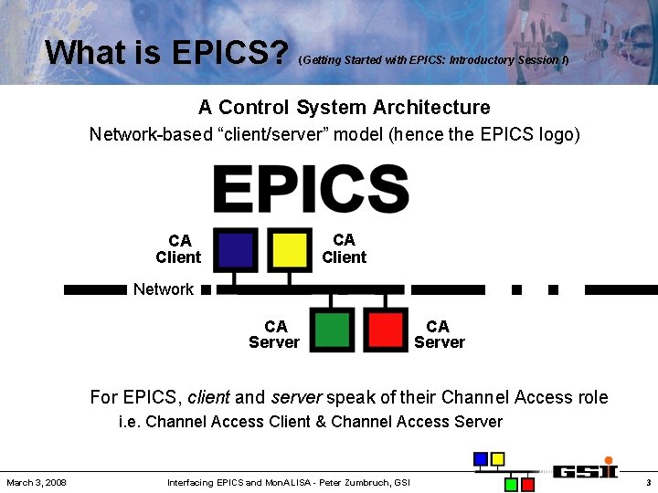 What is EPICS? (Getting Started with EPICS: Introductory Session I ) A Control System