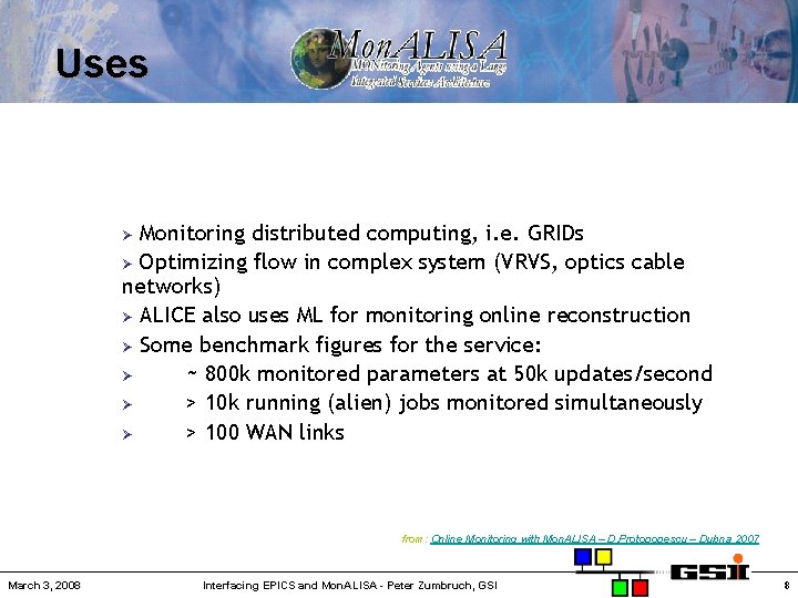 Uses Monitoring distributed computing, i. e. GRIDs Ø Optimizing flow in complex system (VRVS,