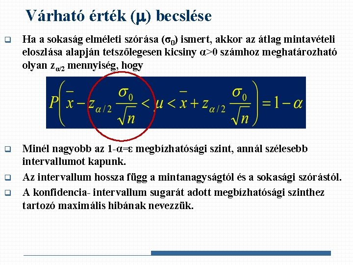 Várható érték ( ) becslése q Ha a sokaság elméleti szórása (σ0) ismert, akkor