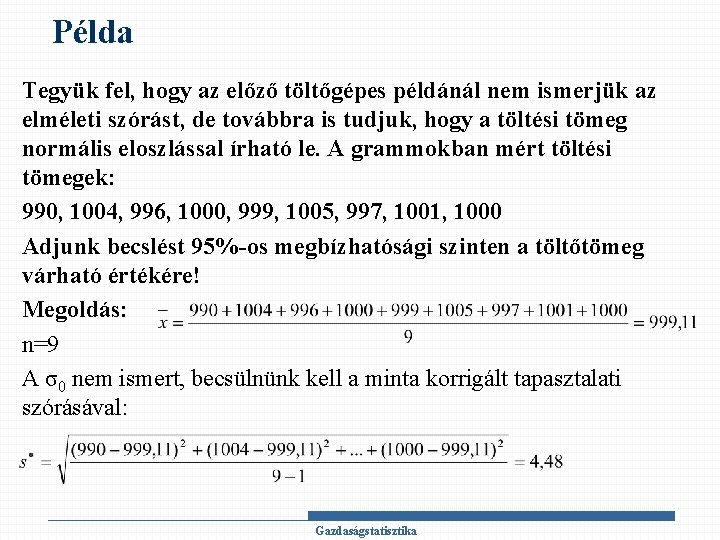 Példa Tegyük fel, hogy az előző töltőgépes példánál nem ismerjük az elméleti szórást, de