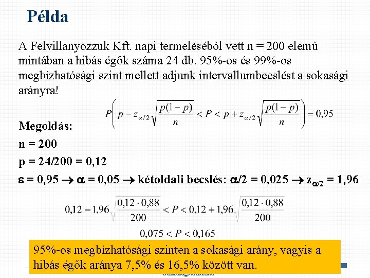 Példa A Felvillanyozzuk Kft. napi termeléséből vett n = 200 elemű mintában a hibás