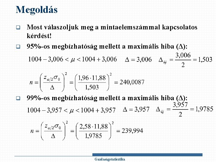 Megoldás q Most válaszoljuk meg a mintaelemszámmal kapcsolatos kérdést! 95%-os megbízhatóság mellett a maximális