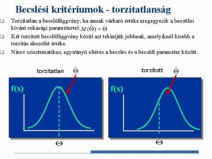 Becslési kritériumok - torzítatlanság q q q Torzítatlan a becslőfüggvény, ha annak várható értéke