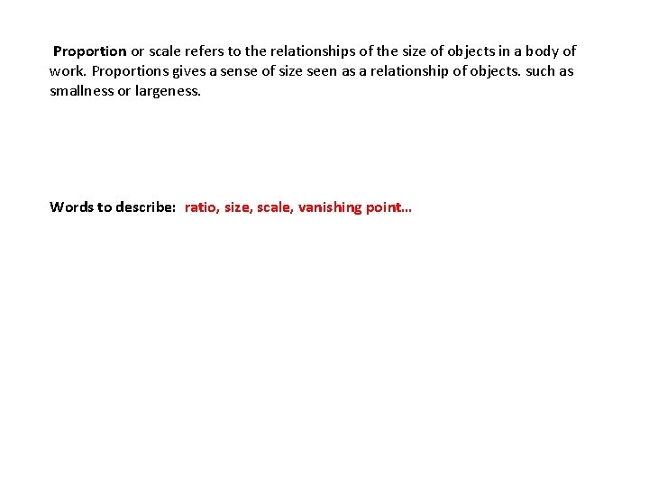 Proportion or scale refers to the relationships of the size of objects in Proportion or scale refers to the relationships of the size of objects in