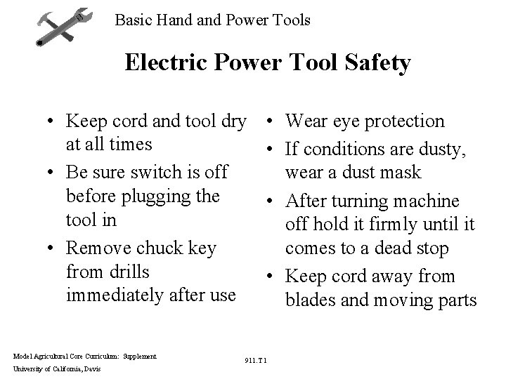 Basic Hand Power Tools Electric Power Tool Safety • Keep cord and tool dry