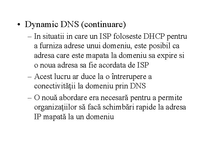  • Dynamic DNS (continuare) – In situatii in care un ISP foloseste DHCP