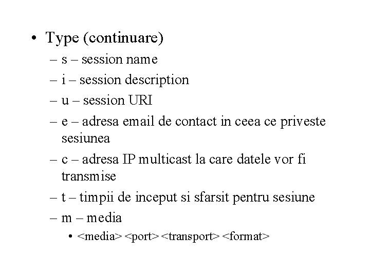  • Type (continuare) – session name – i – session description – u