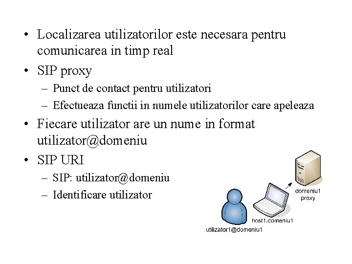  • Localizarea utilizatorilor este necesara pentru comunicarea in timp real • SIP proxy