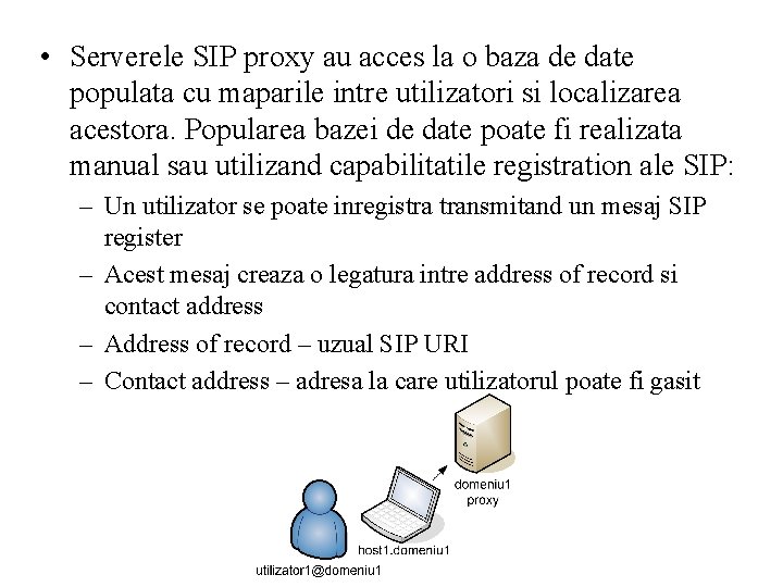  • Serverele SIP proxy au acces la o baza de date populata cu